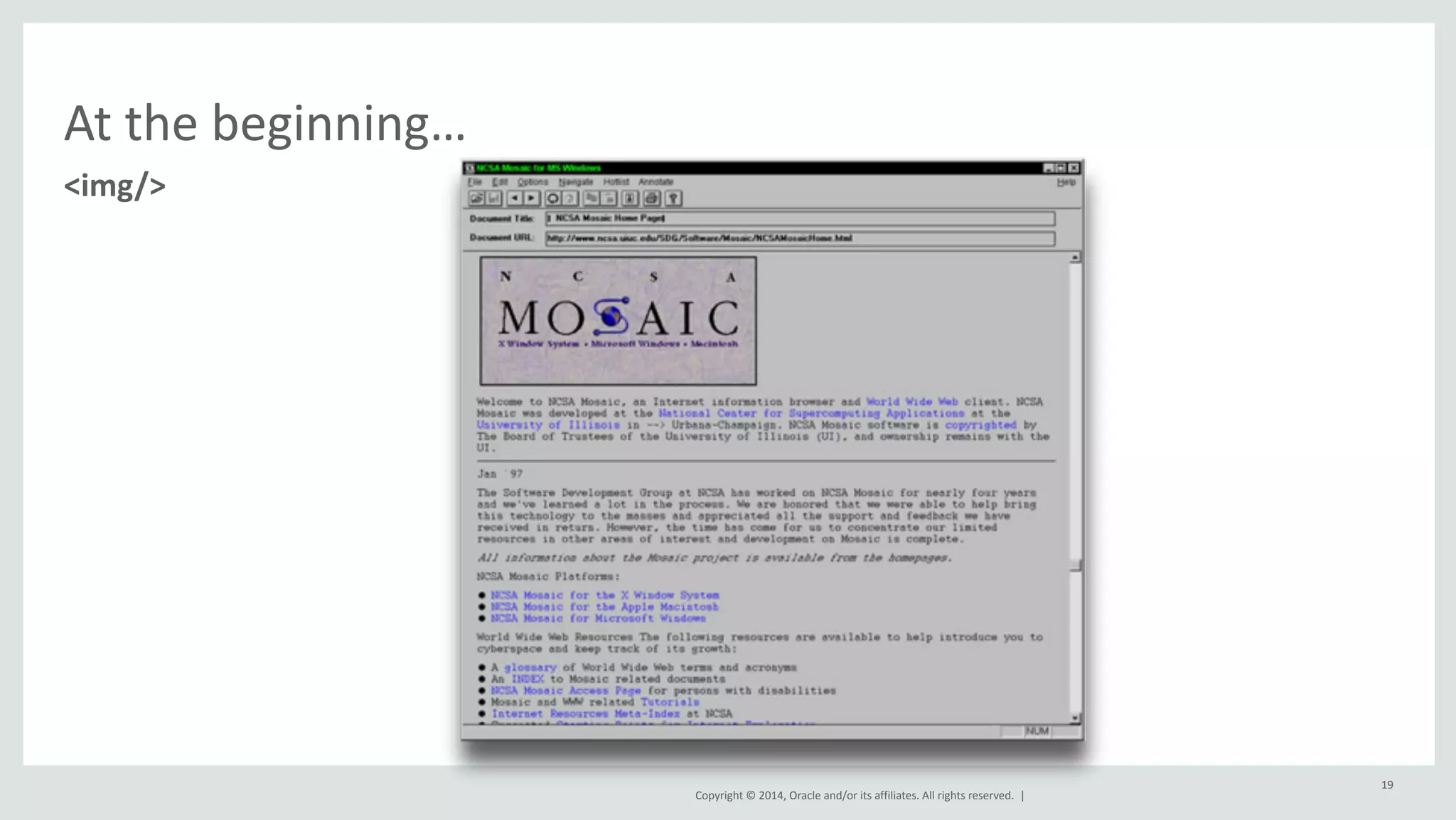 Copyright 
© 
2014, 
Oracle 
and/or 
its 
affiliates. 
All 
rights 
reserved. 
| 
At 
the 
beginning… 
19 
<img/> 
 