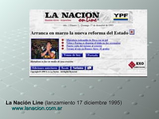 La Nación Line  (lanzamiento 17 diciembre 1995) www.lanacion.com.ar   