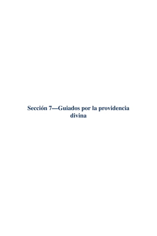 Sección 7—Guiados por la providencia
divina
 