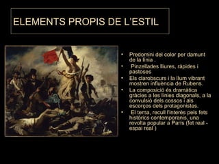 ELEMENTS PROPIS DE L’ESTIL <ul><li>Predomini del color per damunt de la línia . </li></ul><ul><li>Pinzellades lliures, ràp...