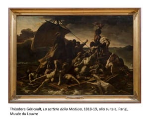 Théodore Géricault, La zattera della Medusa, 1818-19, olio su tela, Parigi,
Musée du Louvre
 