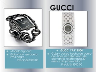 GUCCIGUCCI YA112504Caja y correa hecha de acero con finas incrustaciones de diamantes resiste hasta 30 metros de profundidad.                   Precio $ 3500.00Modelo SignoriaElaborado  en acero PVD negro.                Precio $ 3000.00