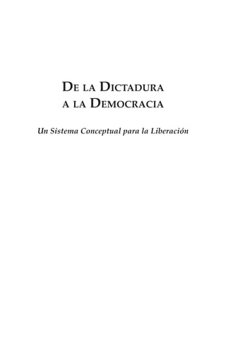 De la Dictadura
a la Democracia
Un Sistema Conceptual para la Liberación
 