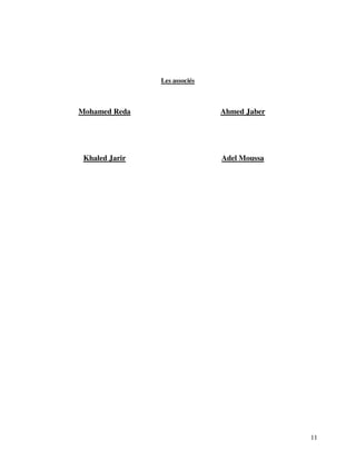 11
Les associés
Mohamed Reda Ahmed Jaber
Khaled Jarir Adel Moussa
 
