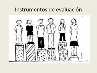 Instrumentos de evaluación

 