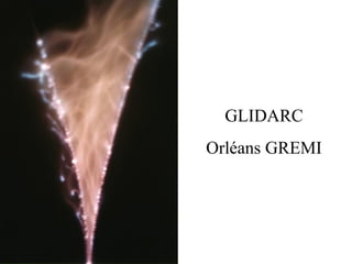 GLIDARC
Orléans GREMI
 