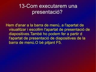 -Prospecte: Aquest mode, ens permet incloure varies diapositives en un mateix full. 