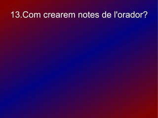 8. Com podem inserir un vídeo? Haciendo clic en insertar/video y sonido 