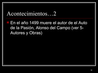 Acontecimientos…2 En el año 1499 muere el autor de el Auto de la Pasión, Alonso del Campo (ver 5-Autores y Obras)  