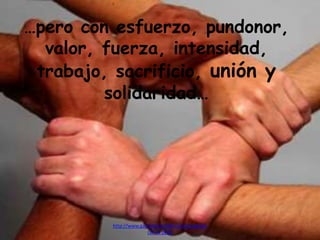 …pero con esfuerzo, pundonor,
valor, fuerza, intensidad,
trabajo, sacrificio, unión y
solidaridad…
http://www.garciafantumblr.com/Cargando
con la peña
 