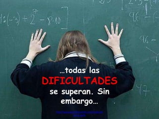 …todas las
DIFICULTADES
se superan. Sin
embargo…
http://www.garciafantumblr.com/Cargando
con la peña
 