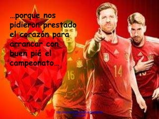 …porque nos
pidieron prestado
el corazón para
arrancar con
buen pié el
campeonato…
http://www.garciafantumblr.com/Cargando
con la peña
 