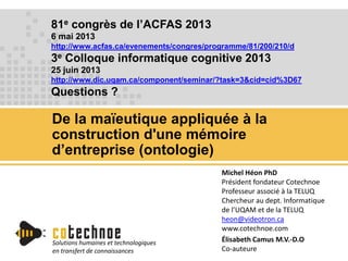 81e congrès de l’ACFAS 2013
6 mai 2013
http://www.acfas.ca/evenements/congres/programme/81/200/210/d
3e Colloque informati...