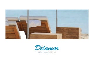 Delamar BEACH & LOUNGE - ATLÂNTIDA 
 