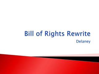 Bill of Rights Rewrite Delaney 