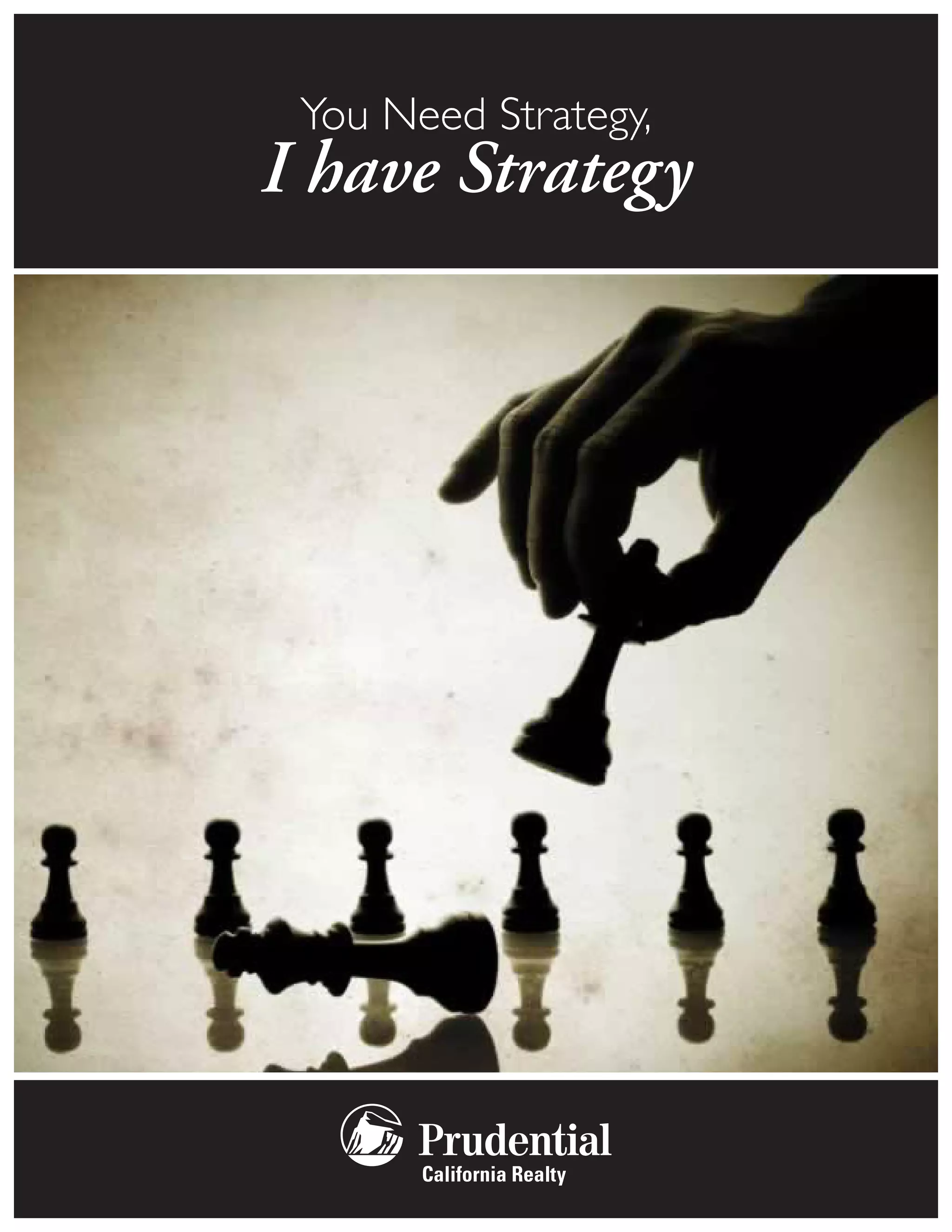 You Need Strategy,
I have Strategy
 