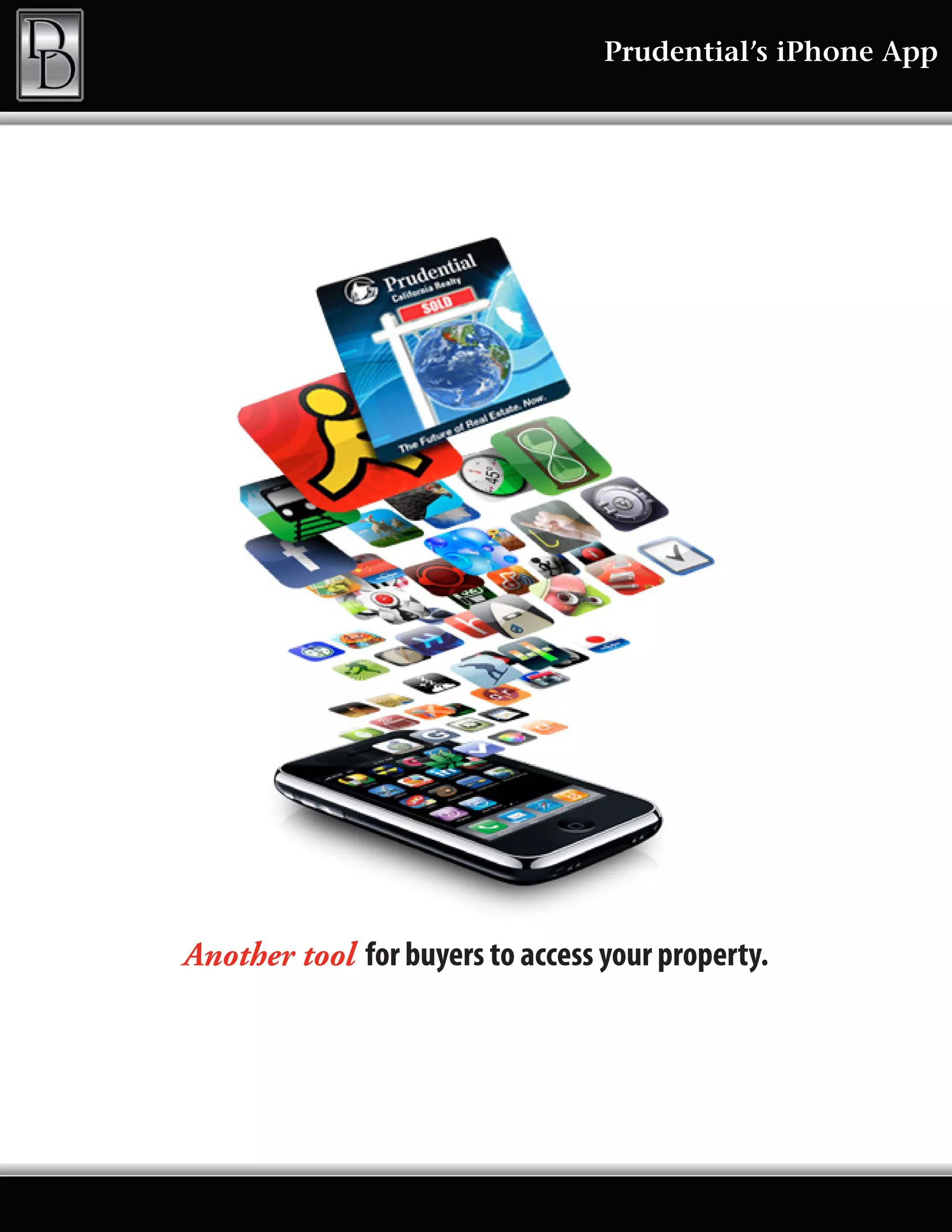 Prudential’s iPhone App




Another tool for buyers to access your property.
 