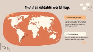 SLIDESMANIA.COM
100% Editable
Showcase places
This is an editable world map.
You can use maps to show your
offices or mark...