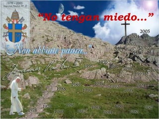 “No tengan miedo…”
 