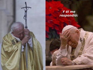 Y él me respondió: 