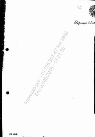 •
STF 102.021
Impressopor:110.735.907-47Pet5886
Em:02/06/2016-17:21:35
 