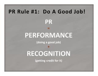 PR Rule #1:  Do A Good Job!
=

+

 