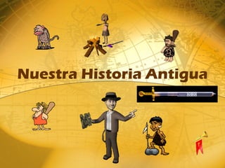 Nuestra  Historia  Antigua 