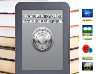 LA VENTE UNITAIRE N'EST PAS
LE SEUL MODèle économique
 