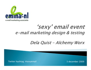 Twitter hashtag: #sexyemail   3 december 2009
 