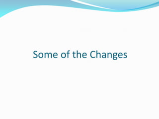 Some of the Changes
 