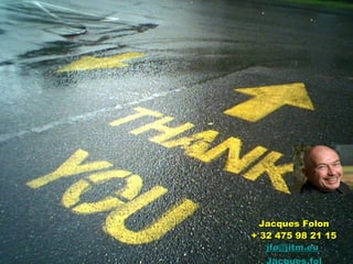 Jacques Folon + 32 475 98 21 15 j f [email_address]   Jacques.fol [email_address]   