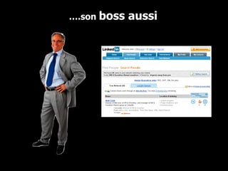 … .son  boss aussi 