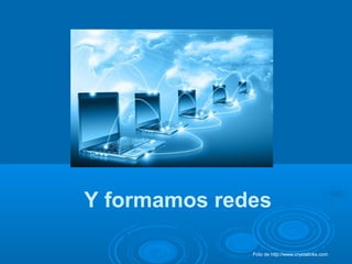 Y formamos redes
Foto de http://www.crystalinks.com
 