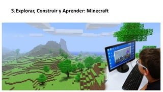3.Explorar, Construir y Aprender: Minecraft
 