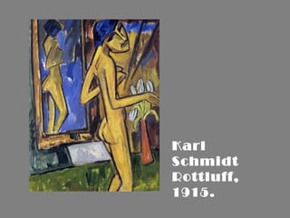 Karl
Schmidt
Rottluff,
1915.
 