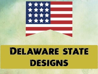 delaware state designs
