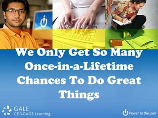 We Only Get So Many Once-in-a-Lifetime Chances To Do Great Things
