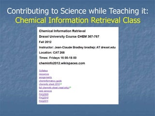 Contributing to Science while Teaching it:
  Chemical Information Retrieval Class
 