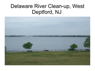 Delaware River Clean-up, West
Deptford, NJ
 