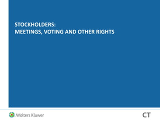 STOCKHOLDERS:
MEETINGS, VOTING AND OTHER RIGHTS
 