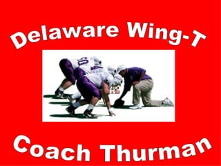 Delaware Wing-T Coach Thurman 