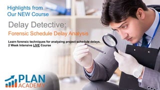 Delay Detective:
Forensic Schedule Delay Analysis
Learn forensic techniques for analyzing project schedule delays.
2 Week Intensive LIVE Course
Highlights from
Our NEW Course
 