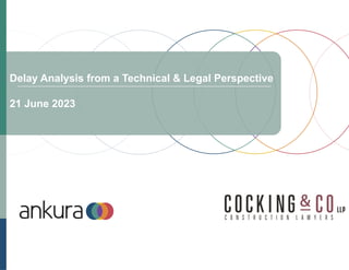 Delay Analysis from a Technical & Legal Perspective
21 June 2023
 