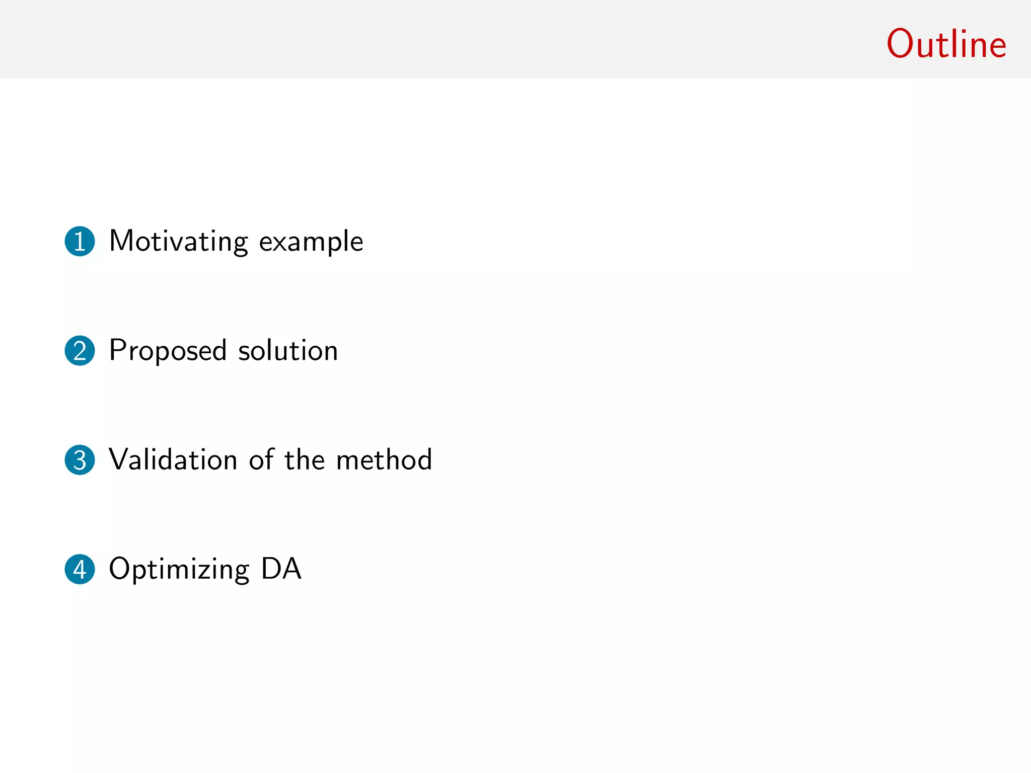 Outline
1 Motivating example
2 Proposed solution
3 Validation of the method
4 Optimizing DA
 
