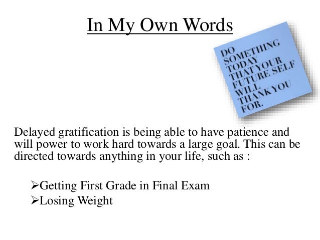 Delayed Gratification