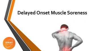 Delayed Onset Muscle Soreness
 
