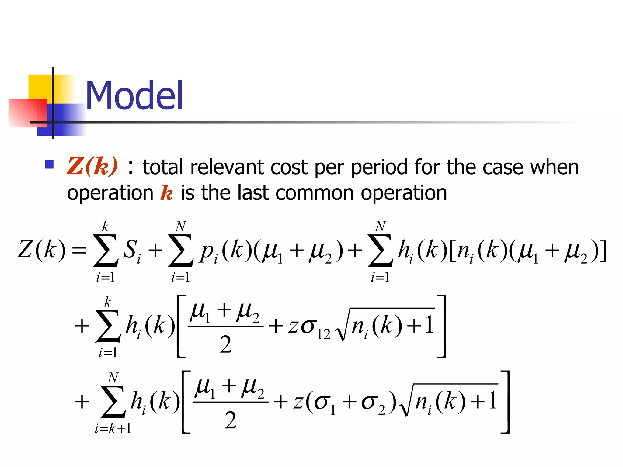 Model Z(k)   :  total relevant cost per period for the case when operation  k  is the last common operation 