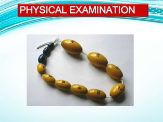 PHYSICAL EXAMINATION
 