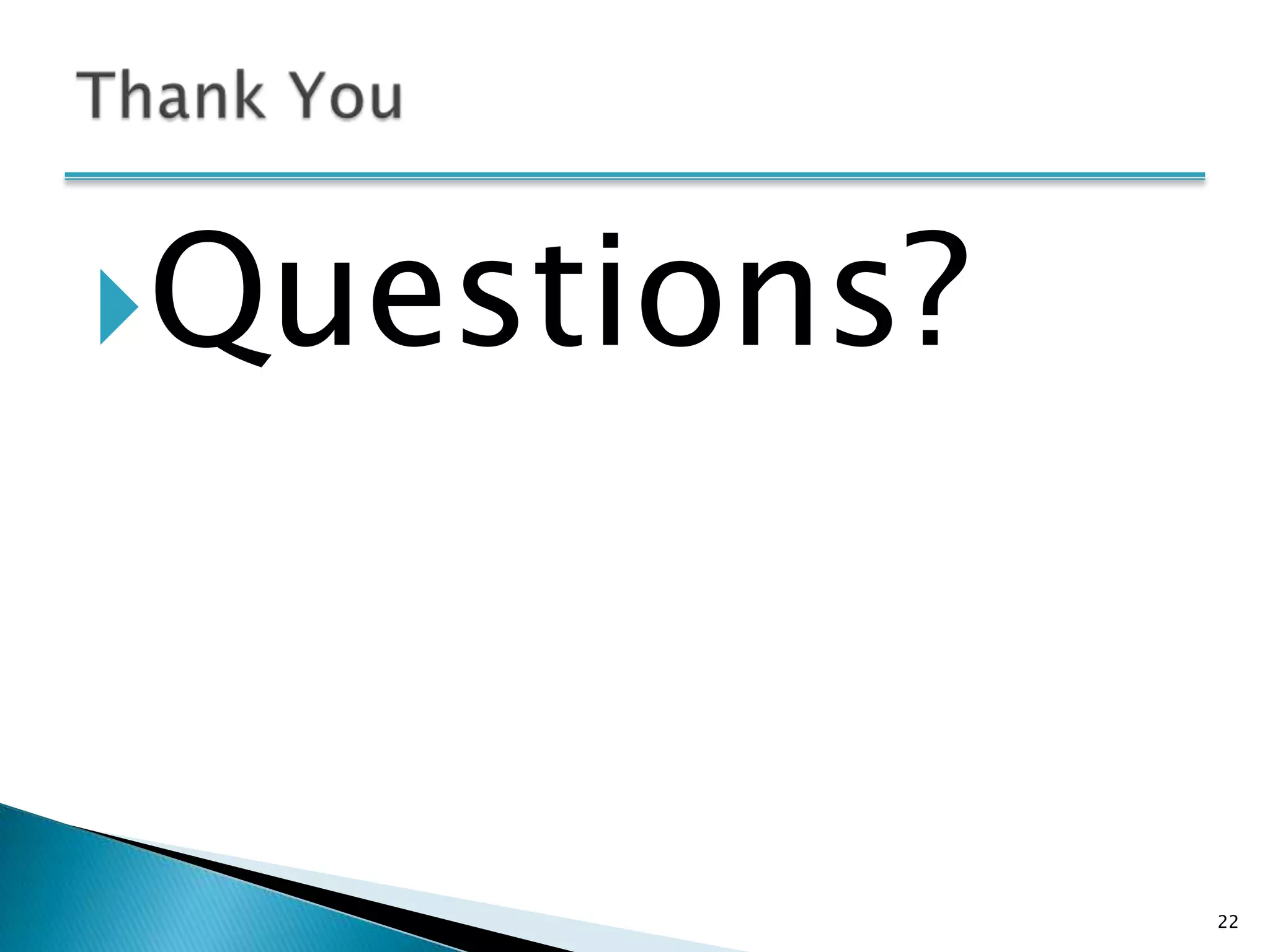 Questions?




              22
 