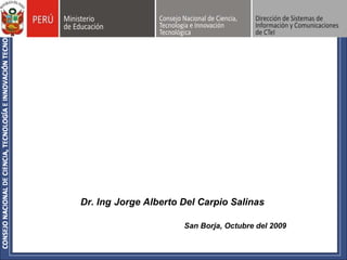 Dr. Ing   Jorge Alberto Del Carpio Salinas   San Borja, Octubre del 2009 